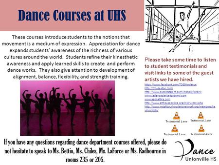 Dance Courses at UHS These courses introduce students to the notions that movement is a medium of expression. Appreciation for dance expands students’