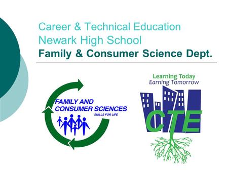 Career & Technical Education Newark High School Family & Consumer Science Dept.