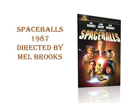 SpaceBalls 1987 Directed by Mel Brooks. Mel Brooks Directed, Wrote and Acted in: Dracula: Dead and Loving It (1995) Robin Hood: Men in Tights (1993) Life.