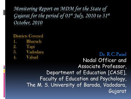 Dr. R. C. Patel Nodal Officer and Associate Professor, Department of Education [CASE], Faculty of Education and Psychology, The M. S. University of Baroda,