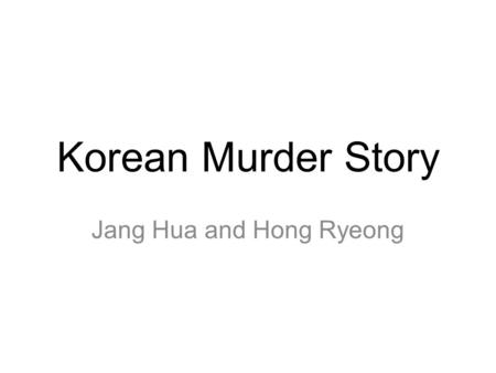 Korean Murder Story Jang Hua and Hong Ryeong. Comic book, Book, Movie and Drama are made from Jang hua and Hong ryeong story.
