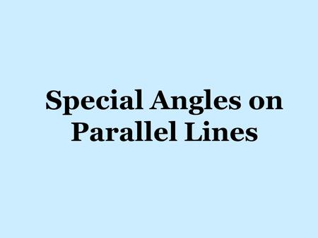 Special Angles on Parallel Lines