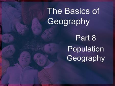 The Basics of Geography Part 8 Population Geography.