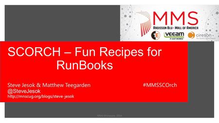 SCORCH – Fun Recipes for RunBooks MMS Minnesota 2014 Steve Jesok & Matthew  #MMSSCOrch.