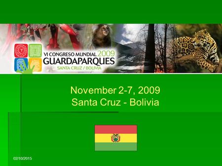 02/10/2015 November 2-7, 2009 Santa Cruz - Bolivia.