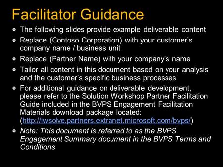 Facilitator Guidance The following slides provide example deliverable content Replace (Contoso Corporation) with your customer’s company name / business.