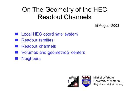 On The Geometry of the HEC Readout Channels Local HEC coordinate system Readout families Readout channels Volumes and geometrical centers Neighbors Michel.