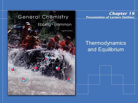 Thermodynamics and Equilibrium. Copyright © Houghton Mifflin Company.All rights reserved. Presentation of Lecture Outlines, 19–2 –We introduced the thermodynamic.