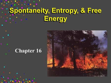 Spontaneity, Entropy, & Free Energy Chapter 16. 1st Law of Thermodynamics The first law of thermodynamics is a statement of the law of conservation of.
