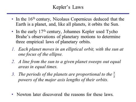 Kepler’s Laws. Kepler’s First Law Kepler’s Second Law.