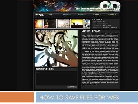 HOW TO SAVE FILES FOR WEB. Back up all your original files (make copies) so you don’t end up accidentally ruining your originals. Remember, web files.