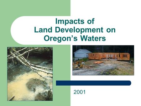 Impacts of Land Development on Oregon’s Waters 2001.