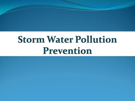 AGENDA  What is Storm Water & Why we need to protect it  Role of the EQO  Storm Water Pollution Prevention Plan  Potential Sources of Storm.