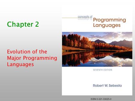 ISBN 0-321-33025-0 Chapter 2 Evolution of the Major Programming Languages.
