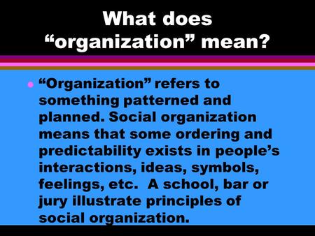 What does “organization” mean?