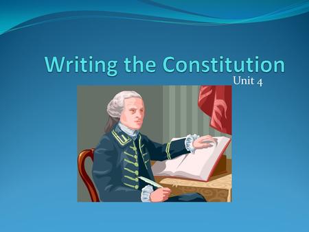 Unit 4. America gets a Constitution clip Constitution.
