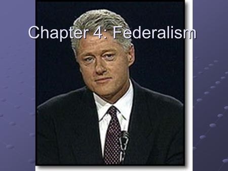 Chapter 4: Federalism What is Federalism? Federalism is the way we divide power between the central, national government, and the regional state governments.