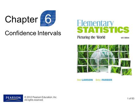 6 Chapter Confidence Intervals © 2012 Pearson Education, Inc.