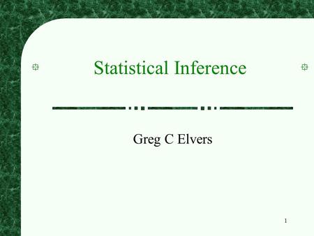 1 Statistical Inference Greg C Elvers. 2 Why Use Statistical Inference Whenever we collect data, we want our results to be true for the entire population.