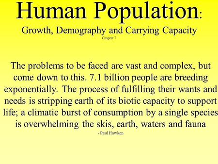 Human Population: Growth, Demography and Carrying Capacity Chapter 7