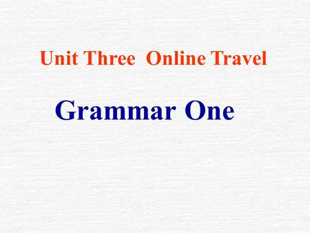 Unit Three Online Travel Grammar One. floppy disk keyboardprinter mouseprograms hard disk Can you remember what they are?