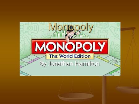 Monopoly By Jonathan Hamilton. Key Terms you should know Monopoly Monopoly Economies of scale Economies of scale Natural monopoly Natural monopoly Government.