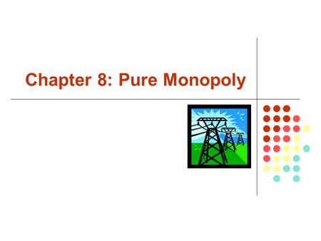 Chapter 8: Pure Monopoly. Copyright  2007 by The McGraw-Hill Companies, Inc. All rights reserved. McGraw-Hill/Irwin What is a Pure Monopoly? A pure monopoly.