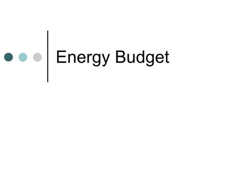 Energy Budget. Modes of Energy Travel Heat Energy can travel in three specific ways: Conduction Convection Radiation Since conduction and convection require.
