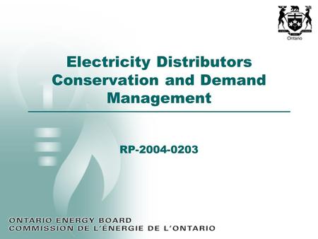 Electricity Distributors Conservation and Demand Management RP-2004-0203.