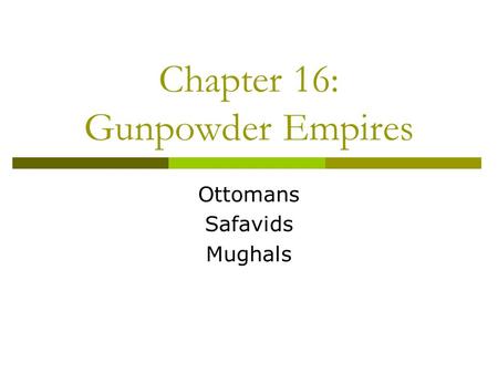 Chapter 16: Gunpowder Empires
