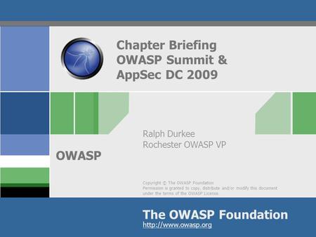 Copyright © The OWASP Foundation Permission is granted to copy, distribute and/or modify this document under the terms of the OWASP License. The OWASP.