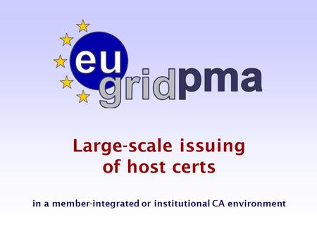 Large-scale issuing of host certs in a member-integrated or institutional CA environment.
