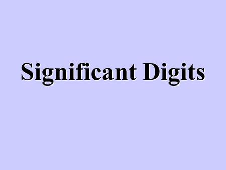Significant Digits. Rules for Significant Digits.