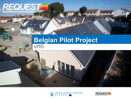 Belgian Pilot Project VITO. 2 Goals  Adding value to the EPC  Establishing communication between new home owner and EPC expert  Improving renovation.