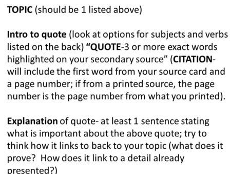 TOPIC (should be 1 listed above) Intro to quote (look at options for subjects and verbs listed on the back) “QUOTE-3 or more exact words highlighted on.