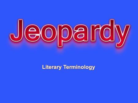 Literary Terminology Created by Educational Technology Network. www.edtechnetwork.com 2009.