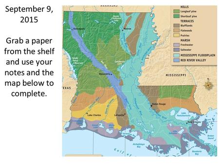 September 9, 2015 Grab a paper from the shelf and use your notes and the map below to complete.