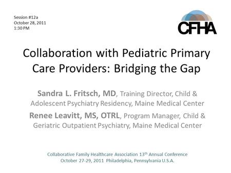 Collaboration with Pediatric Primary Care Providers: Bridging the Gap Sandra L. Fritsch, MD, Training Director, Child & Adolescent Psychiatry Residency,