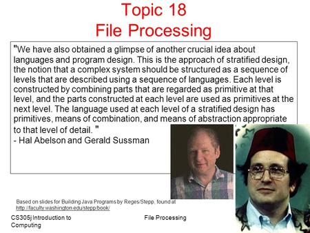 CS305j Introduction to Computing File Processing 1 Topic 18 File Processing  We have also obtained a glimpse of another crucial idea about languages and.