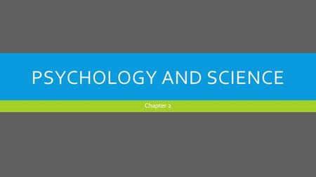 PSYCHOLOGY AND SCIENCE Chapter 2. ADHD Symptoms of Inattention  Making careless mistakes  Not following instructions  Easily distracted Symptoms of.