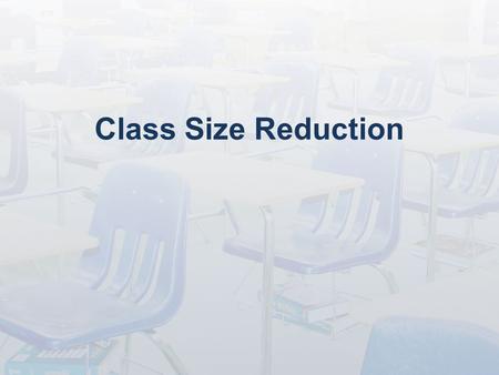 Class Size Reduction. In 2002 Florida voters passed the Class Size Reduction amendment mandating that class size in language arts, math, science, social.