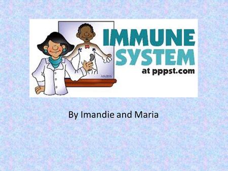 By Imandie and Maria Contents 3. Organs of the Immune System 4. What does it do? 5. What could go wrong with it? 6. What do you need to do to keep it.