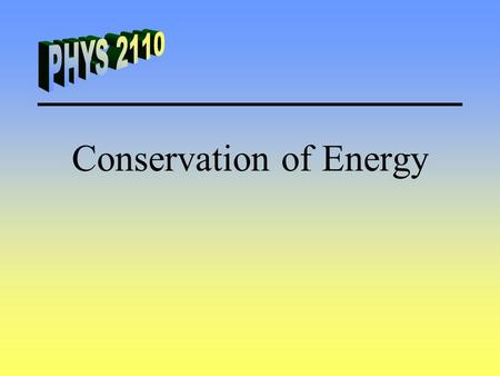 Conservation of Energy. Forces Conservative Force - Gives back work done against it. (Gravity & springs) Non-conservative Force - Does not give back work.