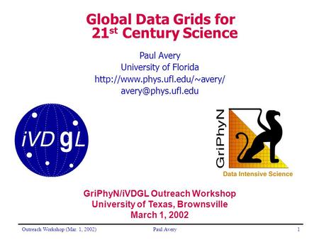 Outreach Workshop (Mar. 1, 2002)Paul Avery1 University of Florida  Global Data Grids for 21 st Century.
