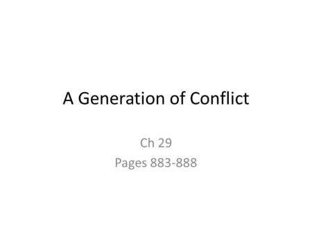 A Generation of Conflict Ch 29 Pages 883-888. A Nation Divided-A Generation in Conflict Why was Vietnam a working class war? What were the roots of opposition.