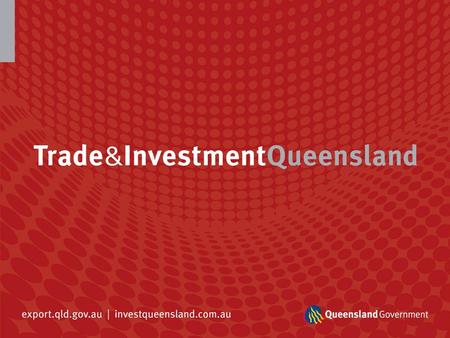 Queensland - Overview Population – 4.56 million Land – 1.734 million square kilometres (just over 3x size of France!) GSP – $A258 billion Capital City.