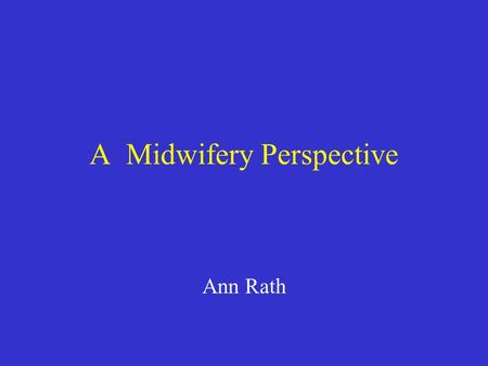 A Midwifery Perspective Ann Rath. Home of Active Management Total No of Deliveries 2012 =8978 Total No of Babies =9142.