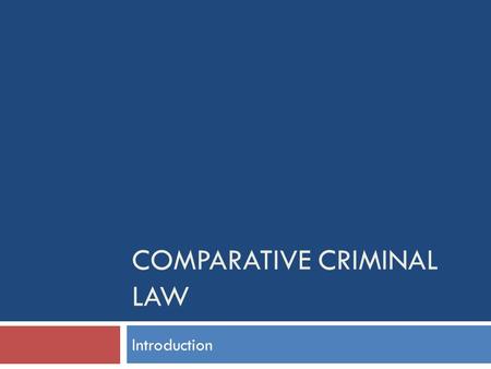 COMPARATIVE CRIMINAL LAW Introduction. Police and Policing.