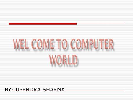 BY- UPENDRA SHARMA.  It is a electronic machine.  When we gives input in a computer it takes and process then and after then it gives output.  It is.