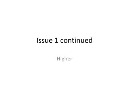 Issue 1 continued Higher. New Political Ideas/Changing Ideology and attitudes Liberalism = the right of individuals to express their opinions freely Democracy.
